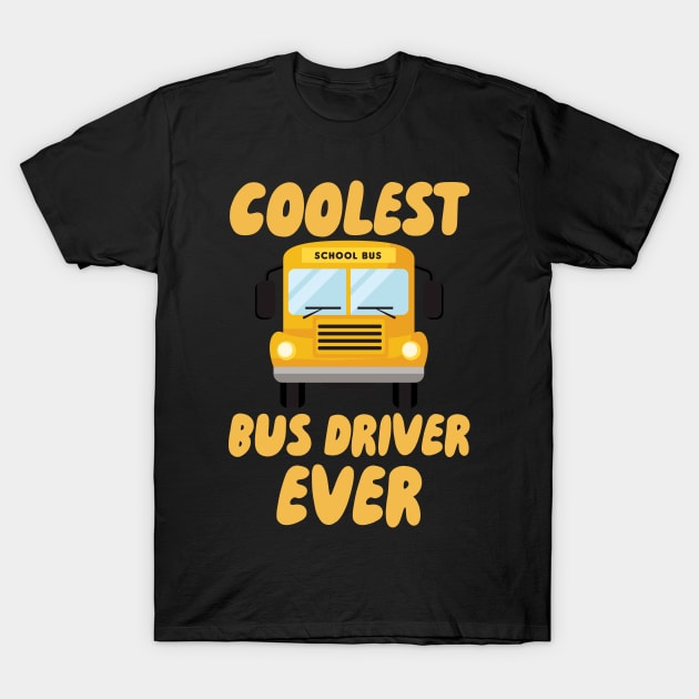 Coolest Bus Driver Ever T-Shirt by maxcode